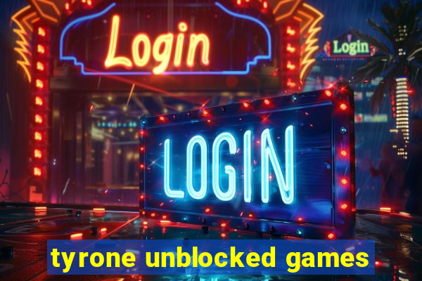 tyrone unblocked games